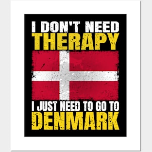 I Don't Need Therapy I Just Need To Go To Denmark Danish Flag Posters and Art